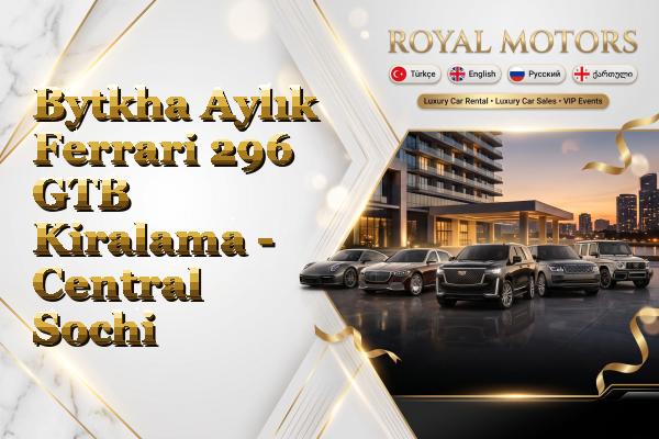 Bytkha Aylık Ferrari 296 GTB Kiralama - Central Sochi