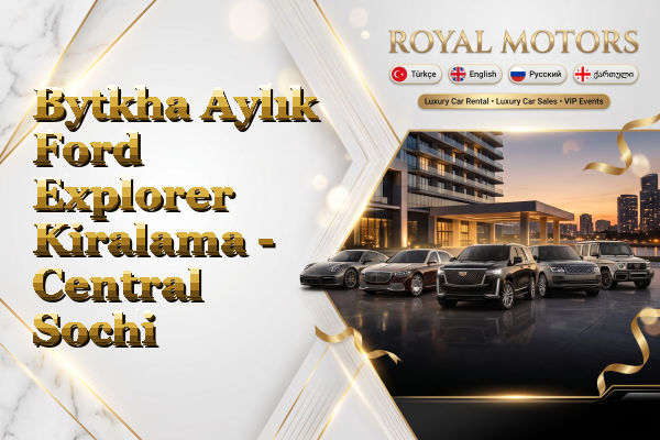 Bytkha Aylık Ford Explorer Kiralama - Central Sochi