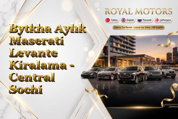 Bytkha Aylık Maserati Levante Kiralama - Central Sochi