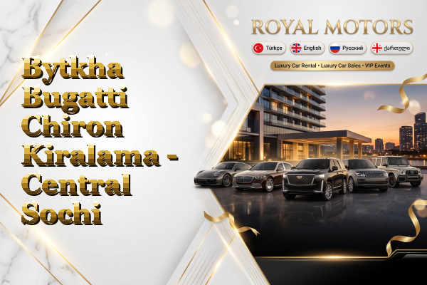 Bytkha Bugatti Chiron Kiralama - Central Sochi