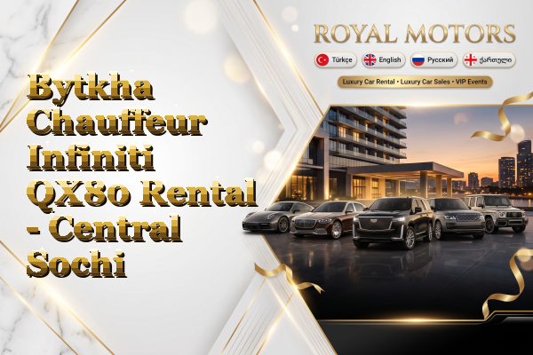 Bytkha Chauffeur Infiniti QX80 Rental - Central Sochi
