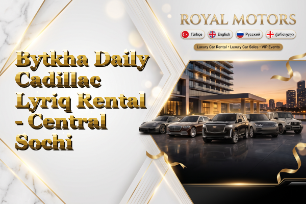 Bytkha Daily Cadillac Lyriq Rental - Central Sochi