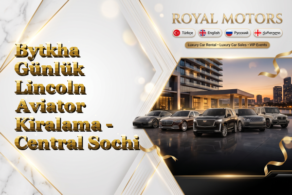 Bytkha Günlük Lincoln Aviator Kiralama - Central Sochi
