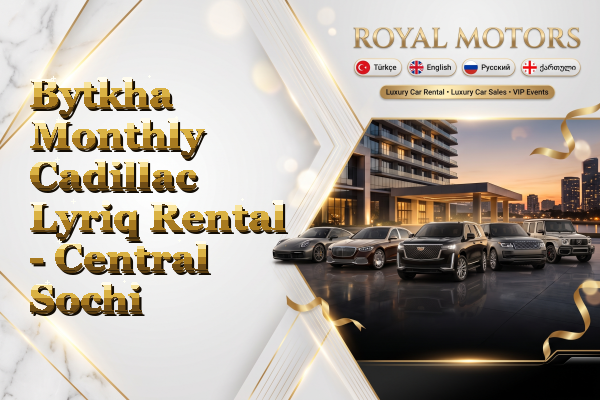 Bytkha Monthly Cadillac Lyriq Rental - Central Sochi