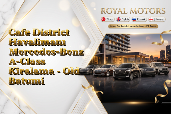 Cafe District Havalimanı Mercedes-Benz A-Class Kiralama - Old Batumi