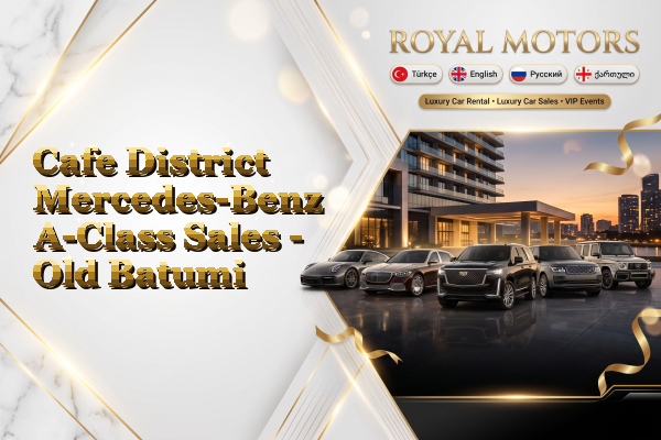 Cafe District Mercedes-Benz A-Class Sales - Old Batumi
