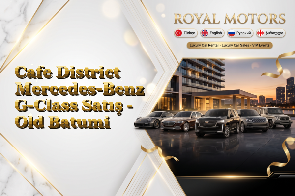 Cafe District Mercedes-Benz G-Class Satış - Old Batumi