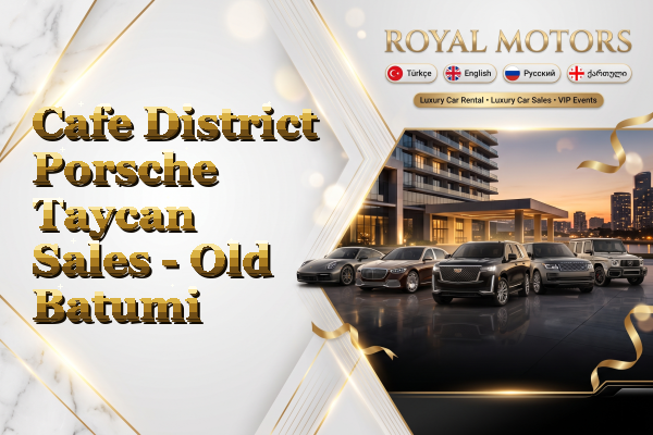 Cafe District Porsche Taycan Sales - Old Batumi