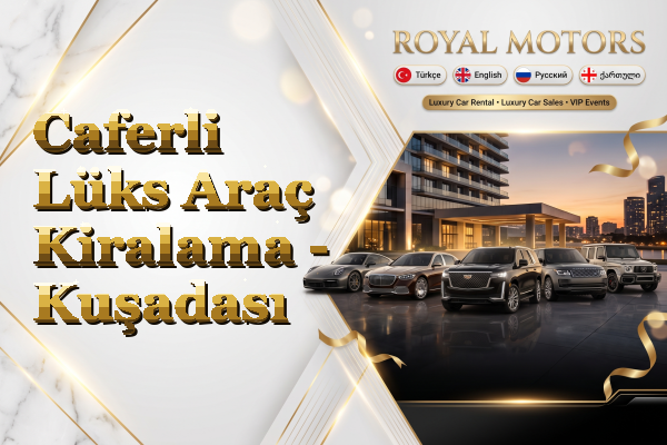 Caferli Lüks Araç Kiralama - Kuşadası