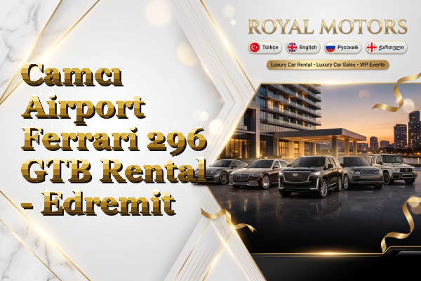 Camcı Airport Ferrari 296 GTB Rental - Edremit