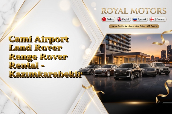 Cami Airport Land Rover Range Rover Rental - Kazımkarabekir