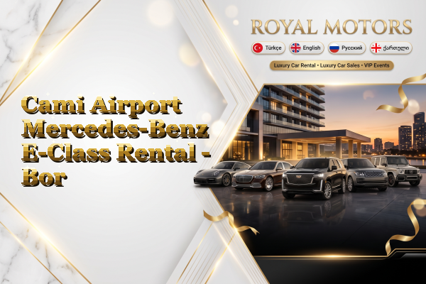 Cami Airport Mercedes-Benz E-Class Rental - Bor