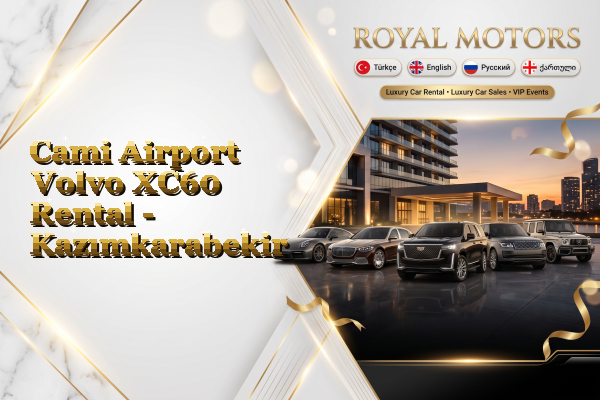 Cami Airport Volvo XC60 Rental - Kazımkarabekir