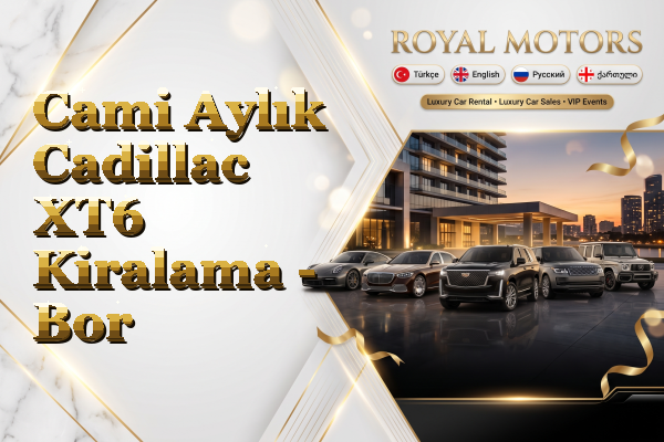 Cami Aylık Cadillac XT6 Kiralama - Bor