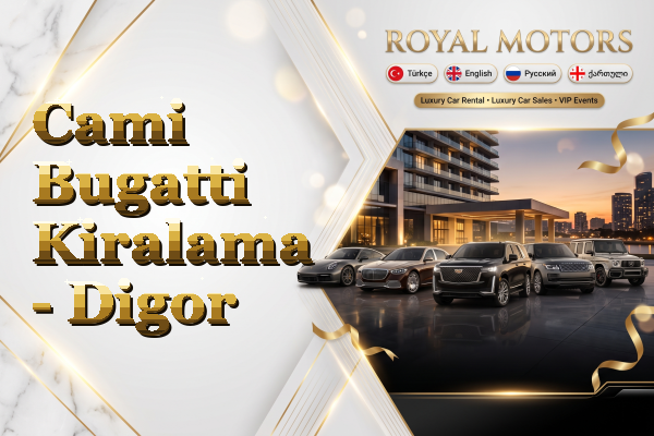 Cami Bugatti Kiralama - Digor