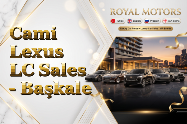 Cami Lexus LC Sales - Başkale