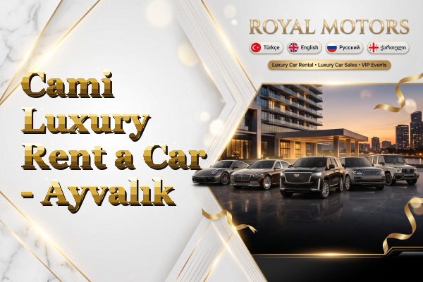 Cami Luxury Rent a Car - Ayvalık