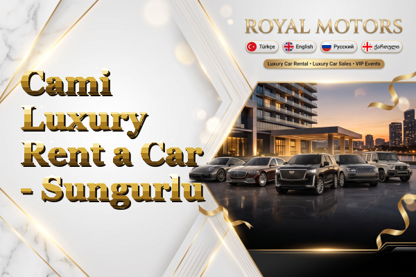 Cami Luxury Rent a Car - Sungurlu