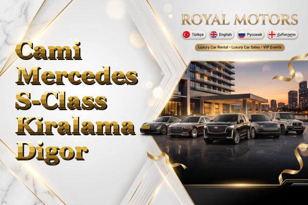 Cami Mercedes S-Class Kiralama - Digor