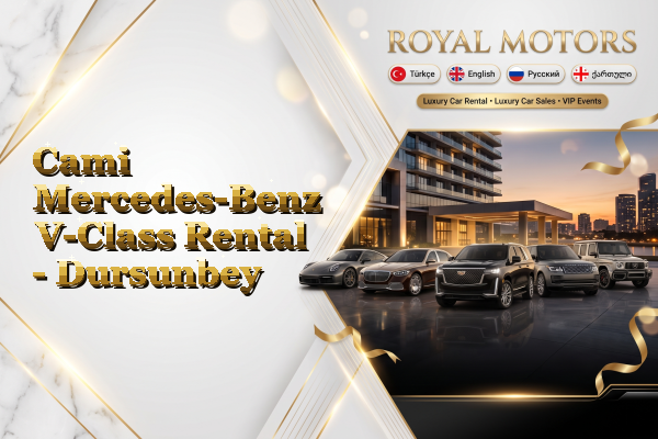 Cami Mercedes-Benz V-Class Rental - Dursunbey