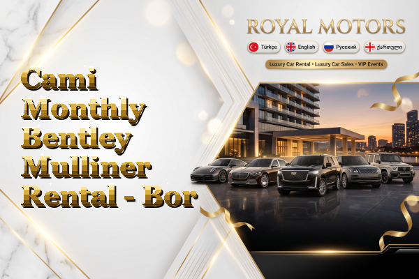 Cami Monthly Bentley Mulliner Rental - Bor