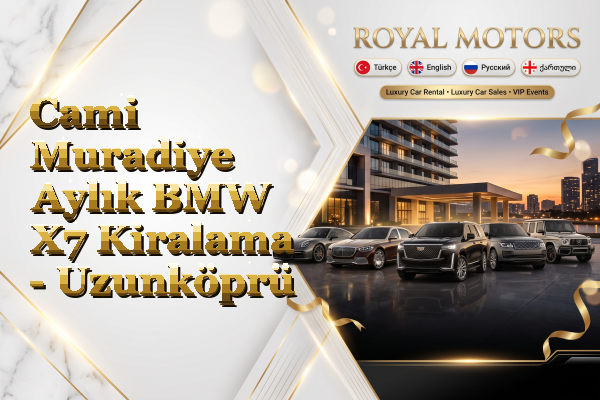 Cami Muradiye Aylık BMW X7 Kiralama - Uzunköprü