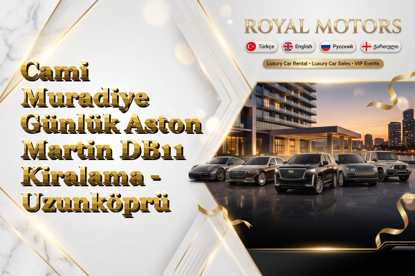 Cami Muradiye Günlük Aston Martin DB11 Kiralama - Uzunköprü