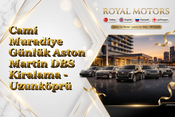 Cami Muradiye Günlük Aston Martin DBS Kiralama - Uzunköprü