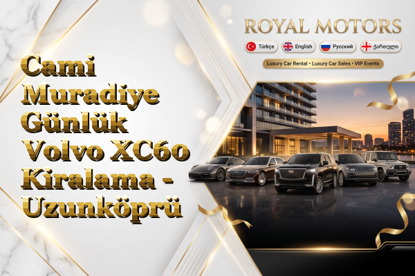 Cami Muradiye Günlük Volvo XC60 Kiralama - Uzunköprü