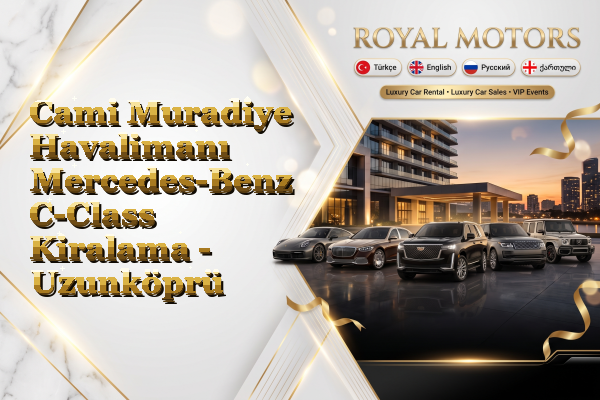 Cami Muradiye Havalimanı Mercedes-Benz C-Class Kiralama - Uzunköprü
