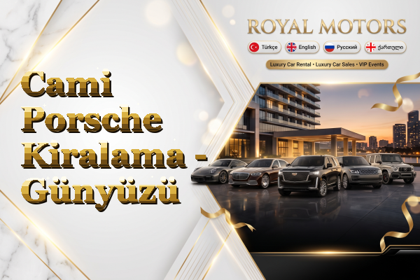 Cami Porsche Kiralama - Günyüzü