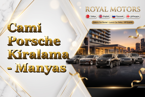 Cami Porsche Kiralama - Manyas