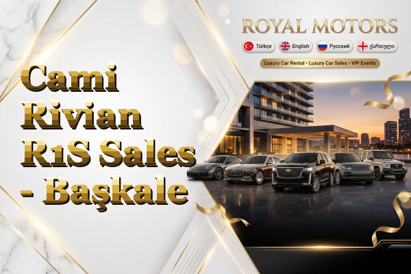 Cami Rivian R1S Sales - Başkale