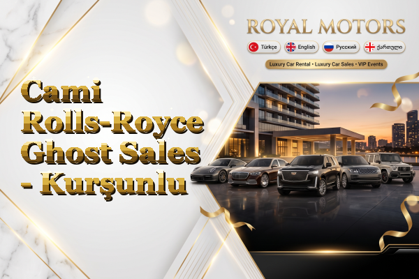 Cami Rolls-Royce Ghost Sales - Kurşunlu
