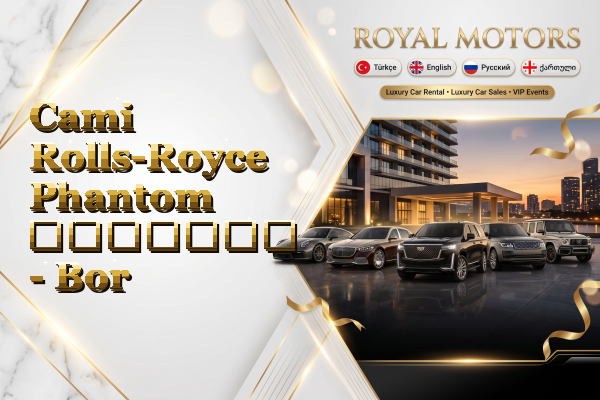 Cami Rolls-Royce Phantom გაყიდვა - Bor