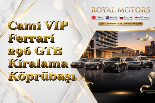 Cami VIP Ferrari 296 GTB Kiralama - Köprübaşı