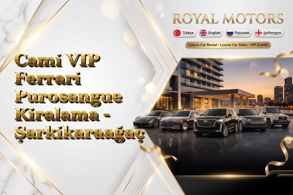 Cami VIP Ferrari Purosangue Kiralama - Şarkikaraağaç