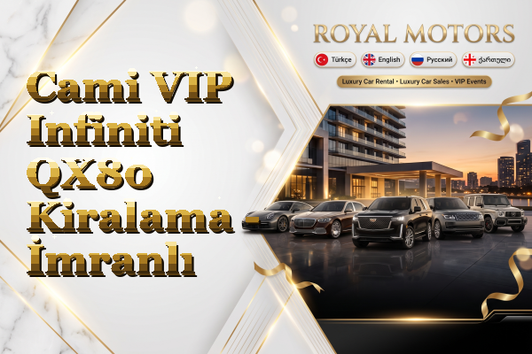 Cami VIP Infiniti QX80 Kiralama - İmranlı