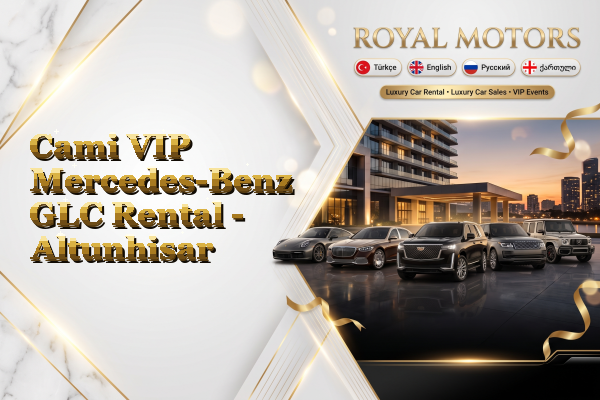 Cami VIP Mercedes-Benz GLC Rental - Altunhisar