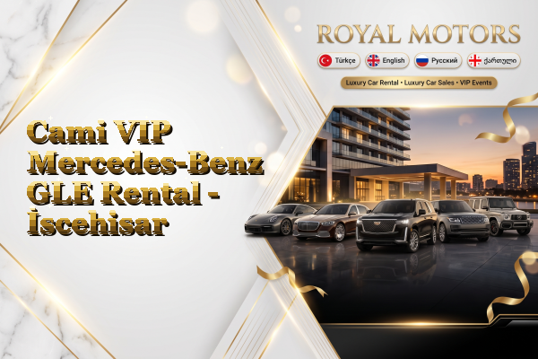 Cami VIP Mercedes-Benz GLE Rental - İscehisar