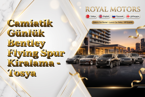 Camiatik Günlük Bentley Flying Spur Kiralama - Tosya