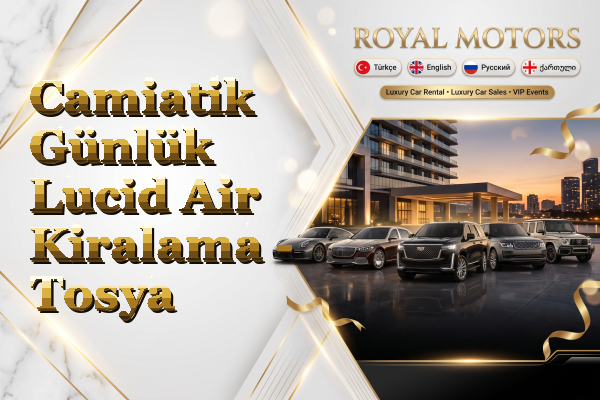 Camiatik Günlük Lucid Air Kiralama - Tosya