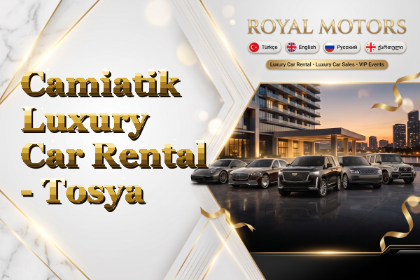 Camiatik Luxury Car Rental - Tosya