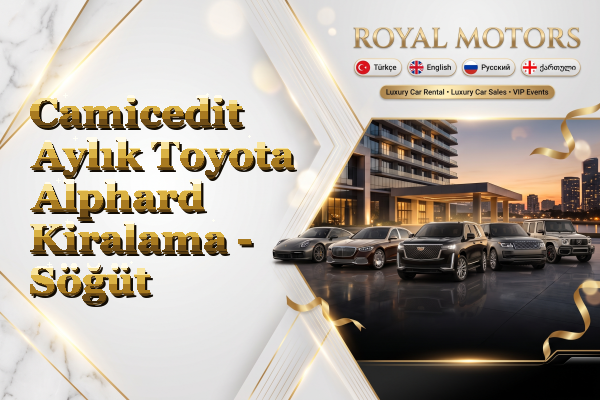 Camicedit Aylık Toyota Alphard Kiralama - Söğüt