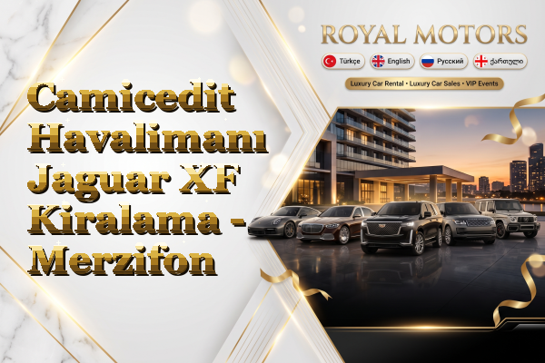 Camicedit Havalimanı Jaguar XF Kiralama - Merzifon