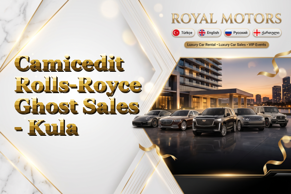 Camicedit Rolls-Royce Ghost Sales - Kula