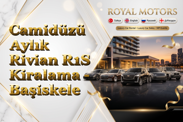 Camidüzü Aylık Rivian R1S Kiralama - Başiskele
