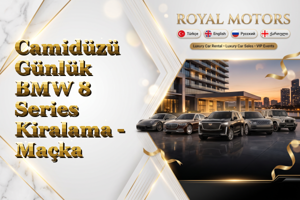 Camidüzü Günlük BMW 8 Series Kiralama - Maçka