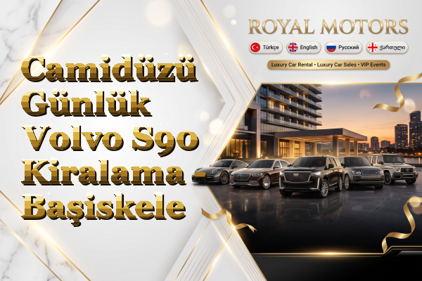 Camidüzü Günlük Volvo S90 Kiralama - Başiskele