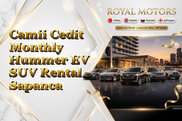 Camii Cedit Monthly Hummer EV SUV Rental - Sapanca